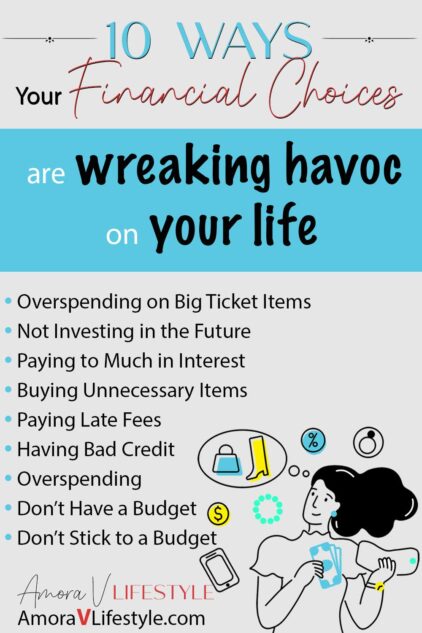 Amora V Lifestyle features 10 Ways Financial Choices are Wreaking Havoc on Your Life.