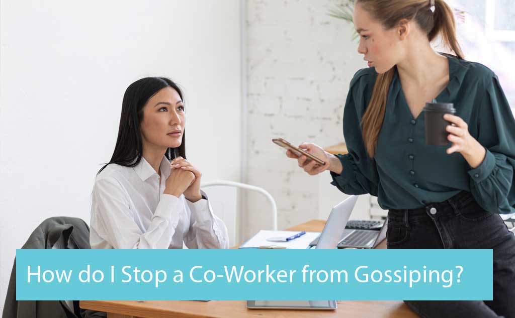 Amora V Lifestyle features how do I stop a co-worker from gossiping and stop gossip at work.
