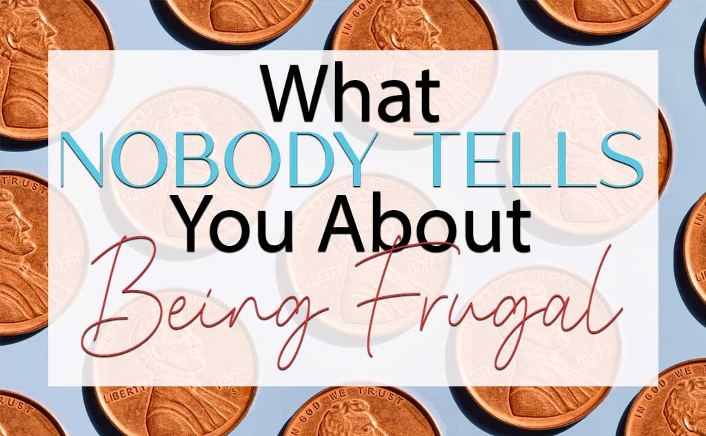 We have 10 Things that Nobody Tells You about Living a Frugal Lifestyle