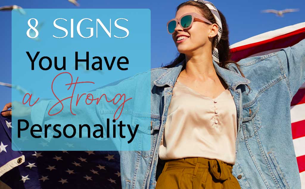 8 Signs You have a Strong Personality